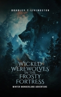 Wicked Werewolves in The Frosty Fortress: Winter Wonderland Adventure B0F5HX6J24 Book Cover