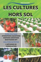 Les cultures hors sol: Hydroponie-Aquaponie Bioponie-Aéroponie Biodynamie_NFT... B08W36X9JG Book Cover
