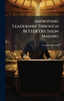 Improving Leadership Through Better Decision Making 1025095669 Book Cover