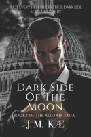Dark Side Of The Moon: Book I Of The Alistair Saga B0BH7ZNJ7Y Book Cover