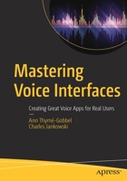 Mastering Voice Interfaces: Creating Great Voice Apps for Real Users 1484270045 Book Cover