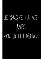 Je gagne ma vie avec mon intelligence: Ne travailler plus pour l'argent laisser l'argent travailler pour vous (P�RE RICHE, P�RE PAUVRE) 1677892811 Book Cover