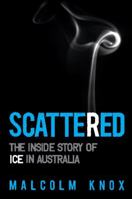 Scattered, The inside story of ice in Australia 1741753589 Book Cover