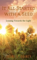 It All Started With a Seed: Leaning Toward the Light B08DD7JDG1 Book Cover