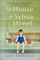 The House on Sylvia Street: 30 Years, 300 Medically Fragile Foster Children, and a Whole Lot of Sock Monkeys 1496079418 Book Cover