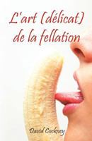 L'art (délicat) de la fellation 1500992194 Book Cover