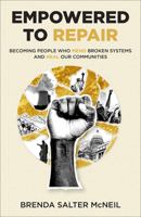 Empowered to Repair: Becoming People Who Mend Broken Systems and Heal Our Communities 1587437228 Book Cover