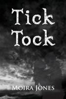 Tick Tock: Tara stabs John, she cannot forgive him. John, a victim of his past does something that will destroy him and those closest to him. Broke and desperate Tara turns to Leon but at what price.  1546904336 Book Cover