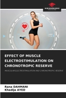 EFFECT OF MUSCLE ELECTROSTIMULATION ON CHRONOTROPIC RESERVE: MUSCULAR ELECTROSTIMULATION AND CHRONOTROPIC RESERVE B0CHW5SW9X Book Cover