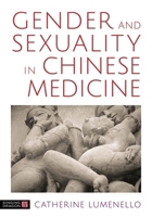 Gender and Sexuality in Chinese Medicine: The Merging of Yin and Yang 1848193793 Book Cover
