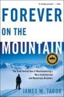 Forever on the Mountain: The Truth Behind One of Mountaineering's Most Controversial and Mysterious Disasters 0393061744 Book Cover