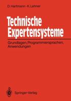 Technische Expertensysteme: Grundlagen, Programmiersprachen, Anwendungen 3540521550 Book Cover