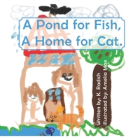 A Pond for Fish, A Home for Cat. B0F88NF2Z1 Book Cover