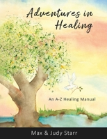 Adventures in Healing: An A-Z Healing Manual B0CQ1MTRRB Book Cover