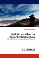 Birth Orders effect on Romantic Relationships: Ordinal Birth Order and Psychological Birth Order 3843358176 Book Cover