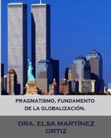 Pragmatismo, fundamento de la globalizacion. 1523958790 Book Cover