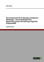 Die Fachzeitschrift im Wandel ver�nderter Marktlage. Eine interdisziplin�re Betrachtung 3638708187 Book Cover