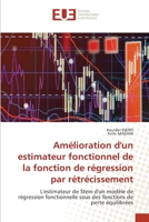 Amélioration d'un estimateur fonctionnel de la fonction de régression par rétrécissement 6139559065 Book Cover