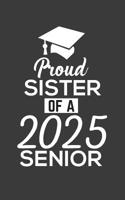Proud Sister Of 2025: Proud Sister Of 2025 Senior Notebook - Funny Pride Graduation Doodle Diary Book Gift For Graduated Student From Brother To Sis On Last Day Of School For Senior Graduating And Cel 1079375023 Book Cover