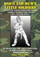 Dad's and Mum's Little Soldiers 0473689774 Book Cover