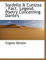 Sordello & Cunizza: Fact, Legend, Poetry Concerning Dante's 1017937532 Book Cover