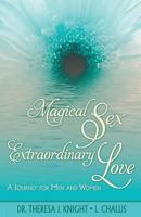 Magical Sex, Extraordinary Love 0982744714 Book Cover