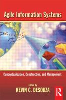 Agile Information Systems: Conceptualization, Construction, and Management 0750682353 Book Cover
