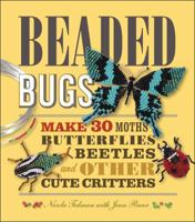 Beaded Bugs: Make 30 Moths, Butterflies, Beetles, and Other Cute Critters 1449417620 Book Cover