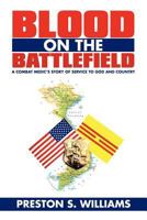 Blood on the Battlefield: A Combat Medic's Story of Service to God and Country 1462023851 Book Cover