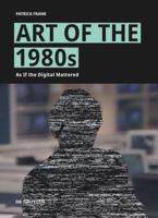 Art of the 1980s: As If the Digital Mattered 3111384632 Book Cover