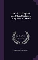Life of Lord Byron: And Other Sketches 3337416713 Book Cover