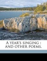 A year's singing: and other poems. 1359595902 Book Cover