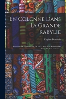 En Colonne Dans La Grande Kabylie: Souvenirs De L'insurrection De 1871, Avec Une Relation Du Siège De Fort-national... 1017775567 Book Cover