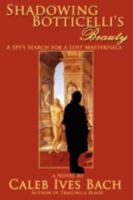 Shadowing Botticelli's Beauty 0595506771 Book Cover