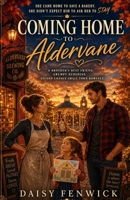 Coming Home to Aldervane: A Brother's Best Friend, Grumpy Sunshine, Second Chance Small Town Romance B0HBMLV567 Book Cover