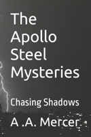 The Apollo Steel Mysteries: Chasing Shadows B0B5KK2T46 Book Cover