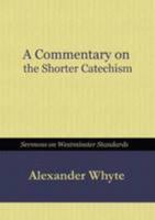 A Commentary on the Shorter Catechism 0548607834 Book Cover