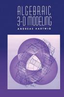 Algebraic 3-D Modeling 1568810237 Book Cover