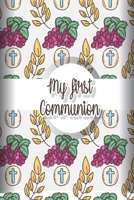 My First Communion: Notebook Gift for Holy Sacrament Message Book With Line Wide For Family And Friends, Write Note For Comments Paperback for Kids (VOL.1) 1704271657 Book Cover