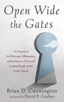 Open Wide the Gates: An Argument for Welcome, Affirmation, and Inclusion of Gay and Lesbian People in the Local Church B0CKKSG72P Book Cover
