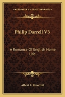 Philip Darrell V3: A Romance Of English Home Life 1163612871 Book Cover