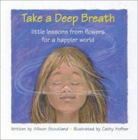 Take a Deep Breath: little lessons from flowers for a happier world 0967094127 Book Cover