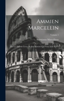 Ammien Marcellin: Ou Les Dixhuit Livres De Son Histoire Qui Nous Sont Restés; Volume 1 1020282142 Book Cover