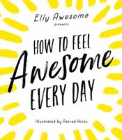 How to Feel Awesome Every Day 1492670081 Book Cover