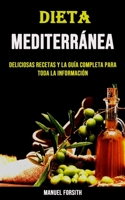 Dieta Mediterránea: Deliciosas Recetas Y La Guía Completa Para Toda La Información 1990666485 Book Cover