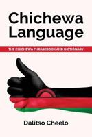Chichewa Language: The Chichewa Phrasebook and Dictionary 1533611459 Book Cover