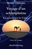 Voyage D'Un Schizophrene: En Passant Par Le Caire ... 1973976021 Book Cover