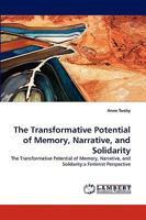 The Transformative Potential of Memory, Narrative, and Solidarity: The Transformative Potential of Memory, Narrative, and Solidarity:a Feminist Perspective 3838373057 Book Cover