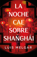 La noche cae sobre Shanghái / Night Falls on Shanghai (Spanish Edition) 8401036364 Book Cover