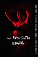 Le Kama Sutra Español - Only 50 Sex Position of 365 Positions Book for Couples: All Positions Illustrated – Ignite Passion, Deepen Intimacy & Explore Ultimate Pleasure in Spanish (Spanish Edition) B0FH2NC11B Book Cover